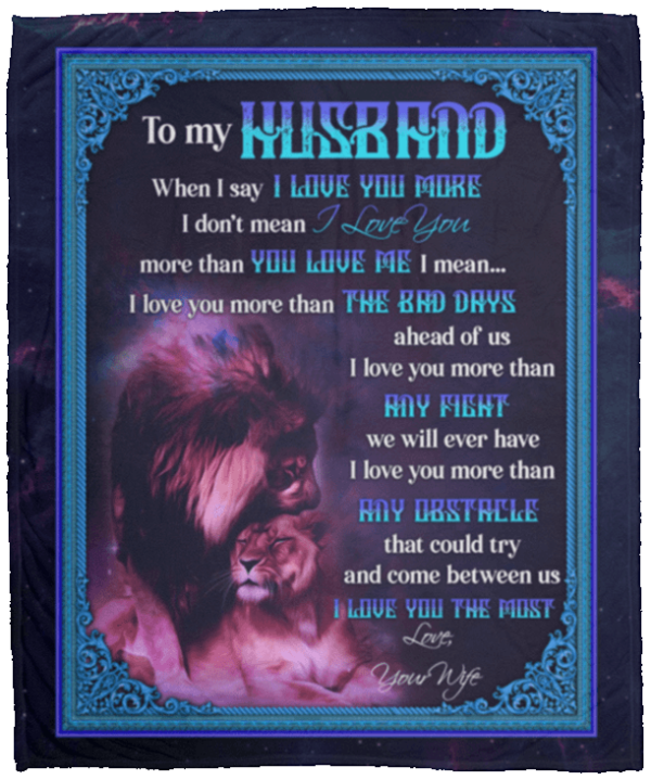 To My Husband When I Say I Love You More Lion Fleece Blanket Sherpa Blanket