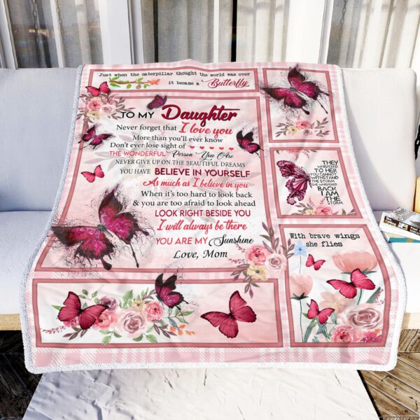 My Daughter Never Give Up On The Beautiful Dreams You Have Love Mom Butterfly Fleece Blanket Sherpa Blanket