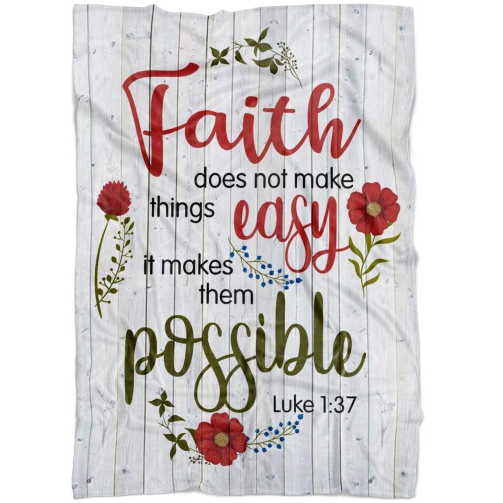 Luke 137 Faith Does Not Make Things Easy Bible Verse Fleece Blanket