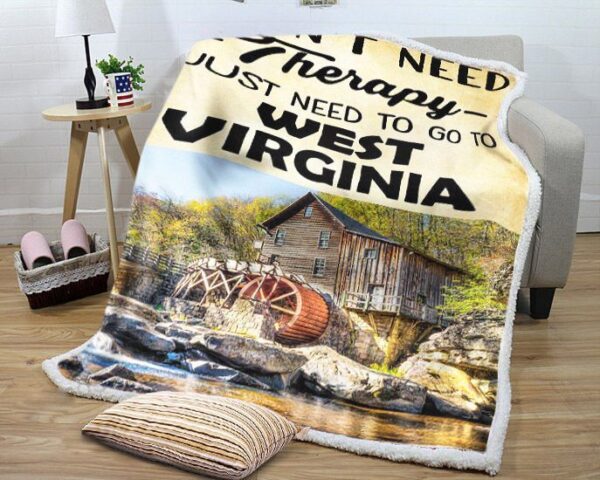 I Don't Need Therapy I Just Need To Go West Virginia Fleece Blanket Sherpa Blanket