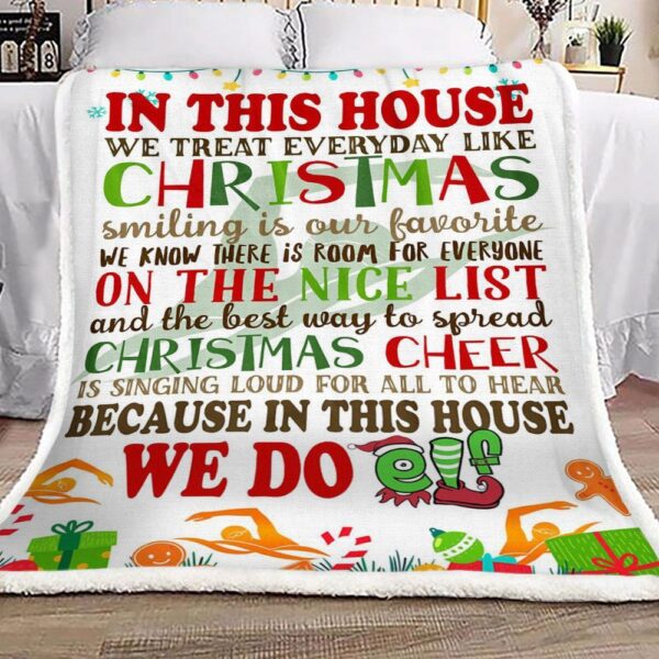 Family In This House We Treat Everyday Like Christmas Fleece Blanket Sherpa Blanket