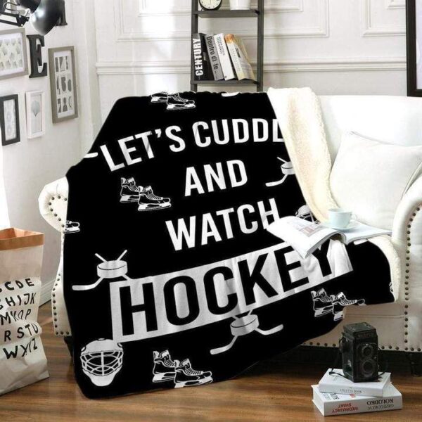 Lets Cuddle And Watch Hockey Fleece Blanket Sherpa Blanket