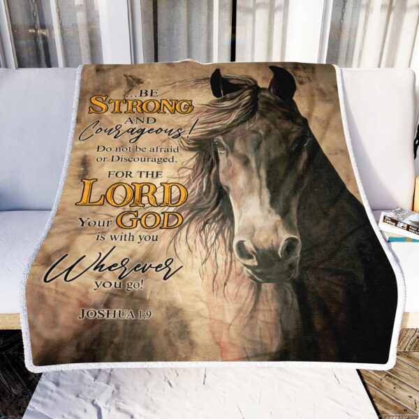 Horse Be Strong And Courageous Do Not Be Afraid Or Discouraged For The Lord Your God Is With You Wherever You Go Fleece Blanket Sherpa Blanket