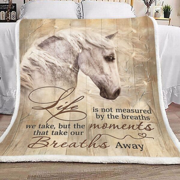 Horse Life Is Not Measured By The Breaths We Take But The Moments That Take Our Breaths Away Fleece Blanket Sherpa Blanket