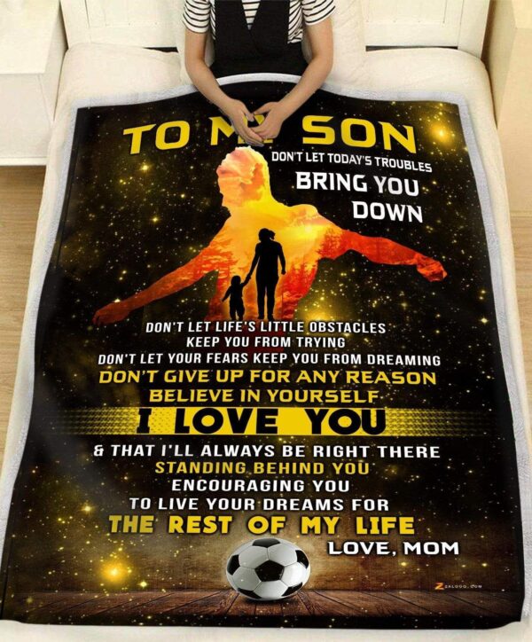 Soccer Son Mom Dont Let Today Troubles Bring You Down Fleece Blanket Sherpa Blanket