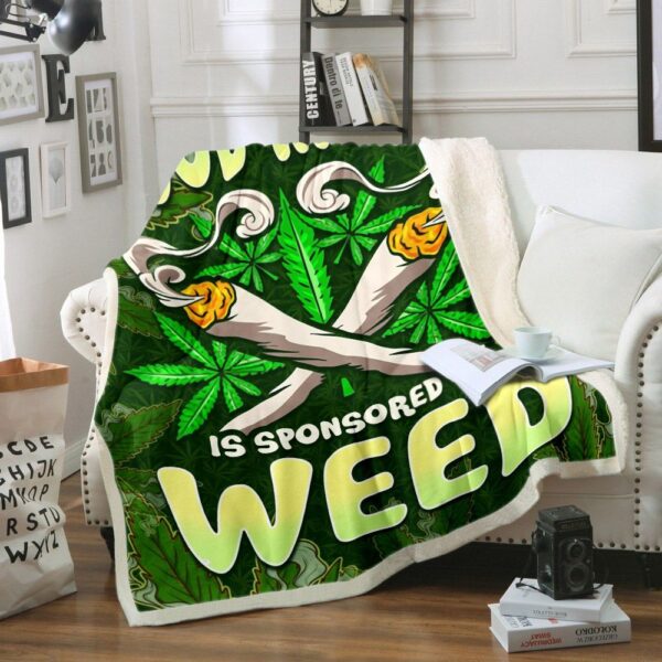 Today's Good Mood Is Sponsored By Weed Fleece Blanket Sherpa Blanket